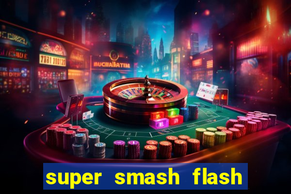 super smash flash 2 completo jogos 360